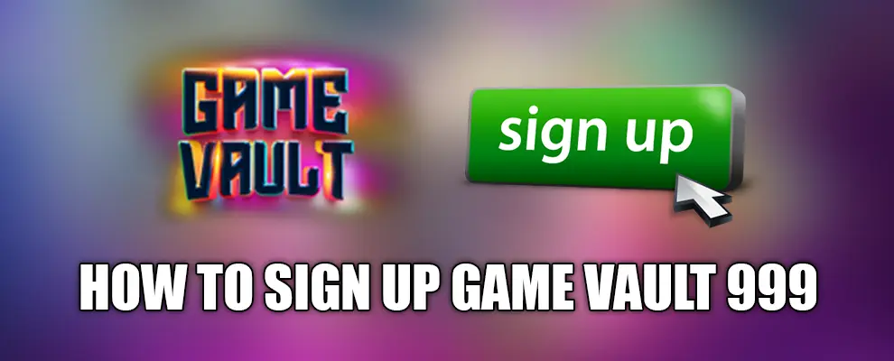 Game Vault 999 Sign up